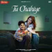 Tu Chahiye