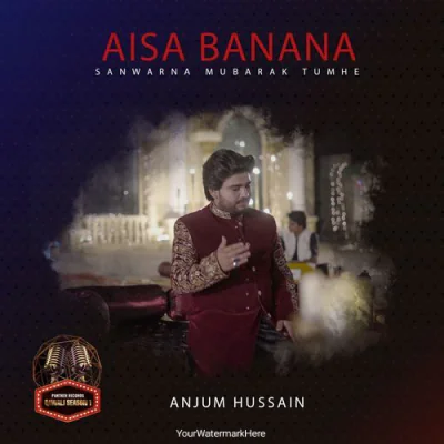 Aisa Banna Sawarna Mubarak Tumhen