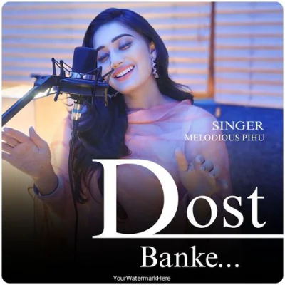 Dost Banke (Female Version)