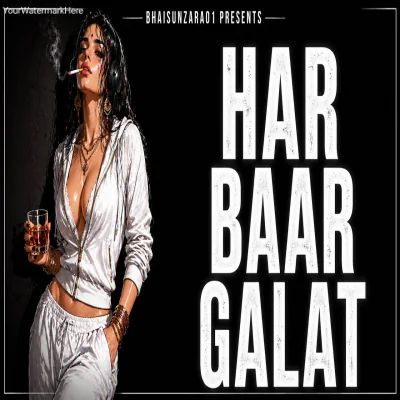 Har Baar Galat